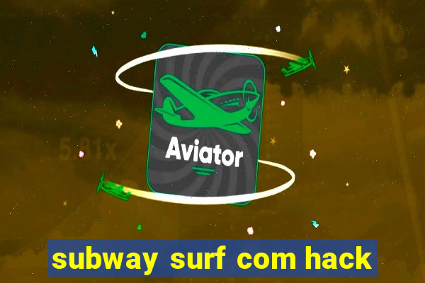 subway surf com hack